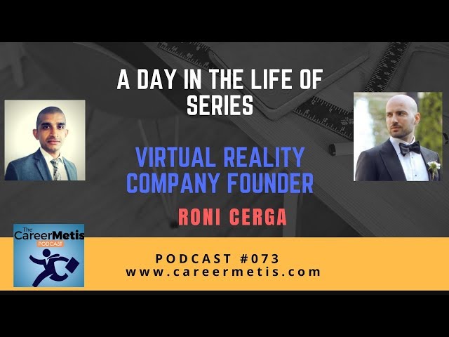 #73 – A Day in the Life of a Virtual Reality Company Founder – Roni Cerga