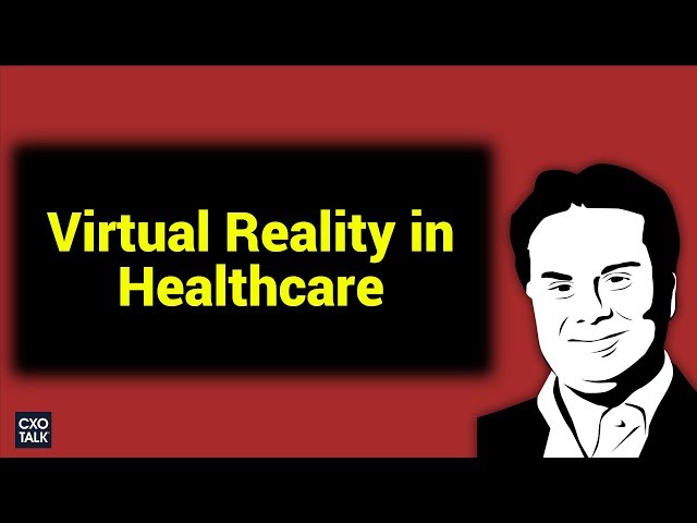 Virtual Reality in Surgery, Healthcare, and Medical Education (CXOTalk #281)