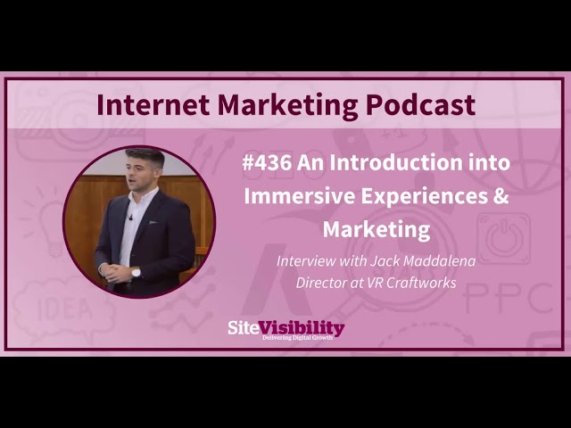#436 An Introduction into Immersive Experiences & Marketing: Interview with Jack Maddalena (2018)