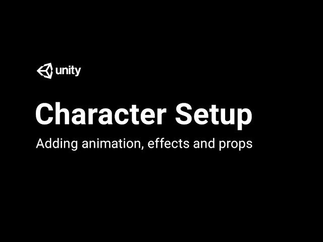 Character Setup: Animations, Effects and Audio