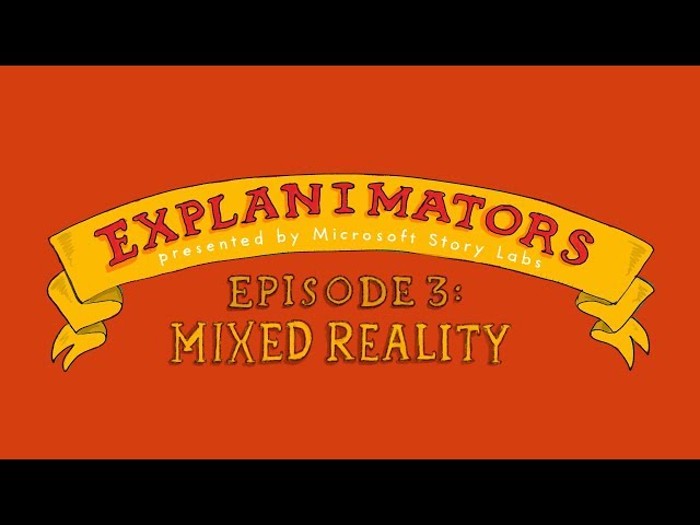 The animated guide to mixed reality (Explanimators: Episode 3)