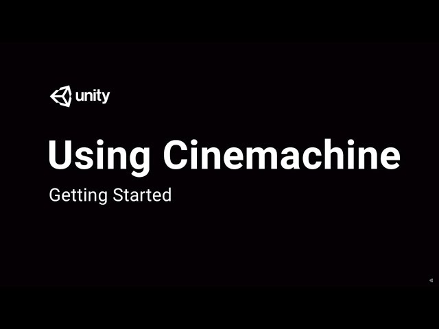 Using Cinemachine: Getting Started