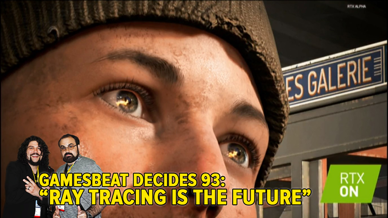 gamesbeat-decides-93-ray-tracing-is-the-future