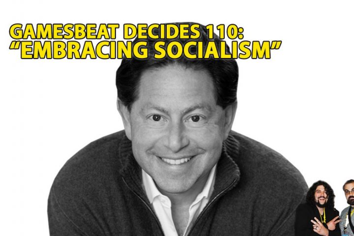gamesbeat-decides-110-bobby-kotick-made-us-embrace-socialism